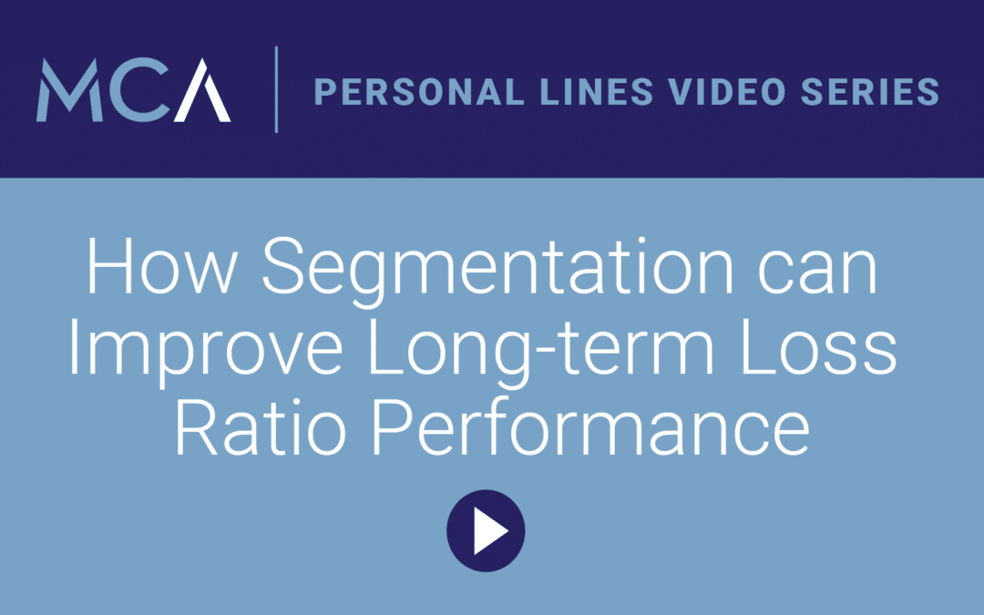 MCA Video: How Segmentation can help improve long term loss ratio performance