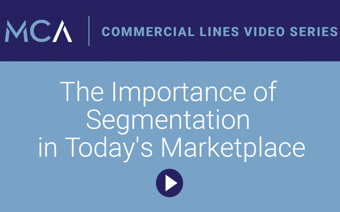 MCA Video: The Importance of Segmentation in Today’s Marketplace