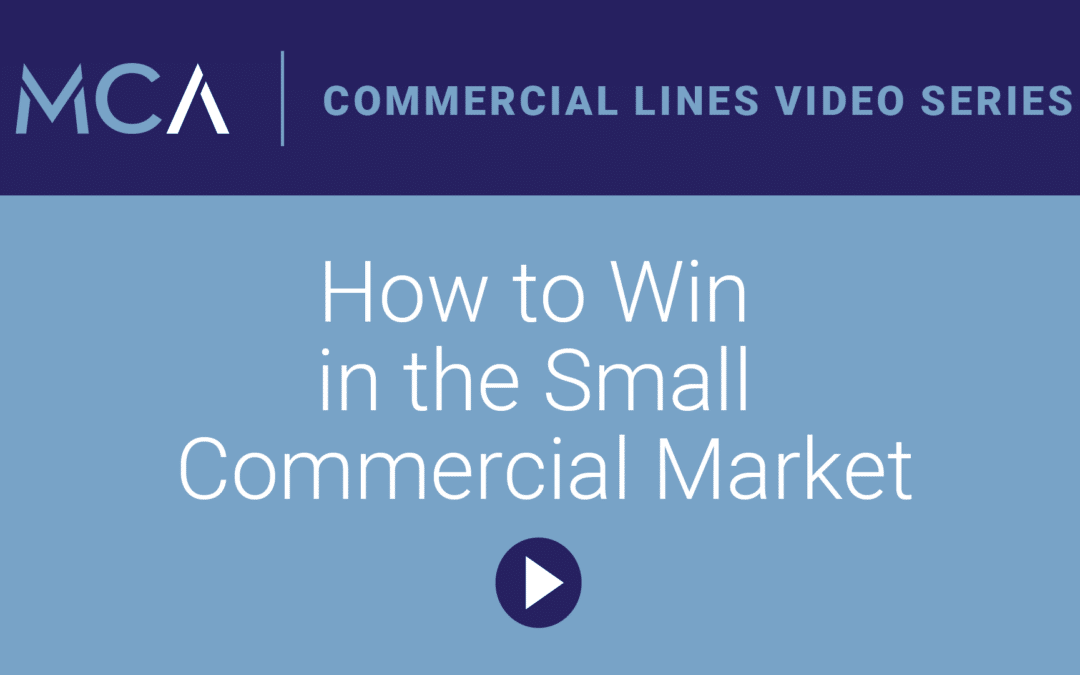 MCA Video: How to Win in the Small Commercial Market